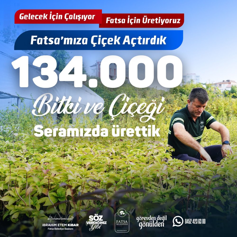 FATSA BELEDİYESİ’NDEN ÇEVRECİ ADIM: 134 BİN BİTKİ VE ÇİÇEK ÜRETİLDİ